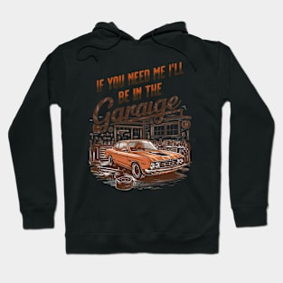 If You Need Me Ill Be In The Garage Funny Car Dad Fathers Day Hoodie